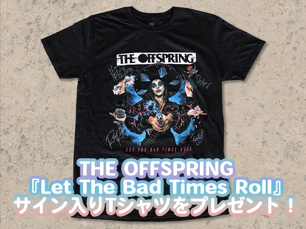 THE OFFSPRING『Let The Bad Times Roll』のサイン入りTシャツをプレゼント！